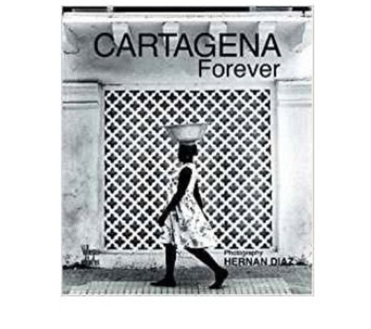 Cartagena Forever by Hernan Diaz ISBN 9789589393161 Villegas Editores Print Book